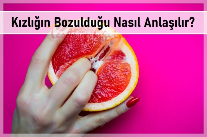 Kızlığın Bozulduğu Nasıl Anlaşılır