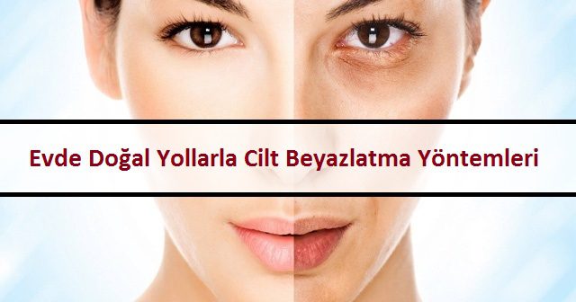 Evde Doğal Yollarla Cilt Beyazlatma Yöntemleri