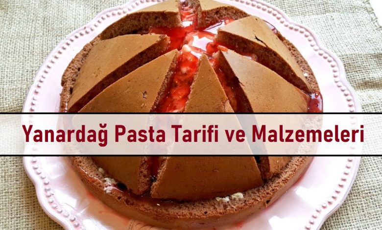 Yanardağ Pasta Tarifi ve Malzemeleri