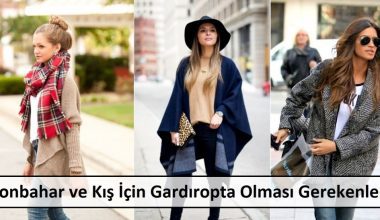 Sonbahar ve Kış İçin Gardıropta Olması Gerekenler Sonbahar ve Kış İçin Gardıropta Olması Gerekenler