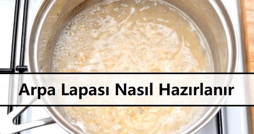 Arpa Lapası Nasıl Hazırlanır