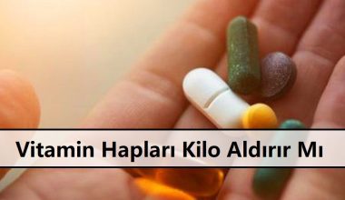 Vitamin Hapları Kilo Aldırır Mı Vitamin Hapları Kilo Aldırır Mı