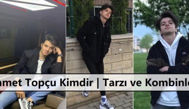 Samet Topçu Kimdir | Tarzı ve Kombinleri Samet Topçu Kimdir | Tarzı ve Kombinleri