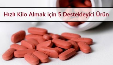 Hızlı Kilo Almak için 5 Destekleyici Ürün Hızlı Kilo Almak için 5 Destekleyici Ürün