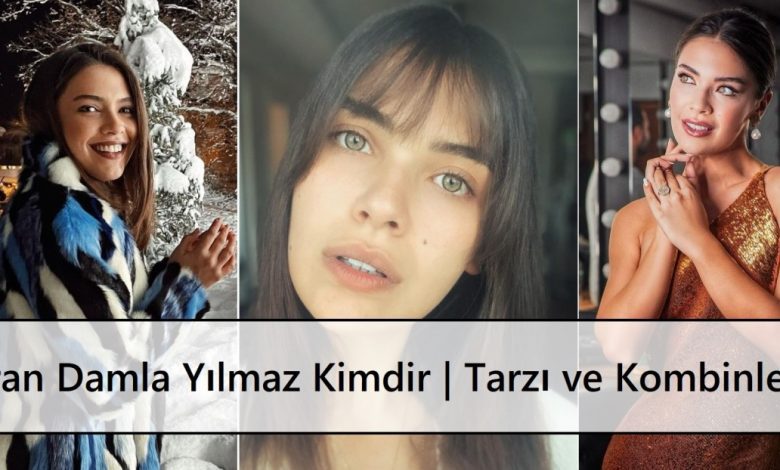 Biran Damla Yılmaz Kimdir Tarzı ve Kombinleri