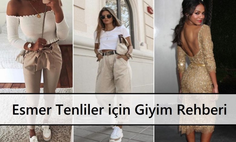 Esmer Tenliler için Giyim Rehberi