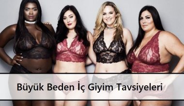 Büyük Beden İç Giyim Tavsiyeleri Büyük Beden İç Giyim Tavsiyeleri