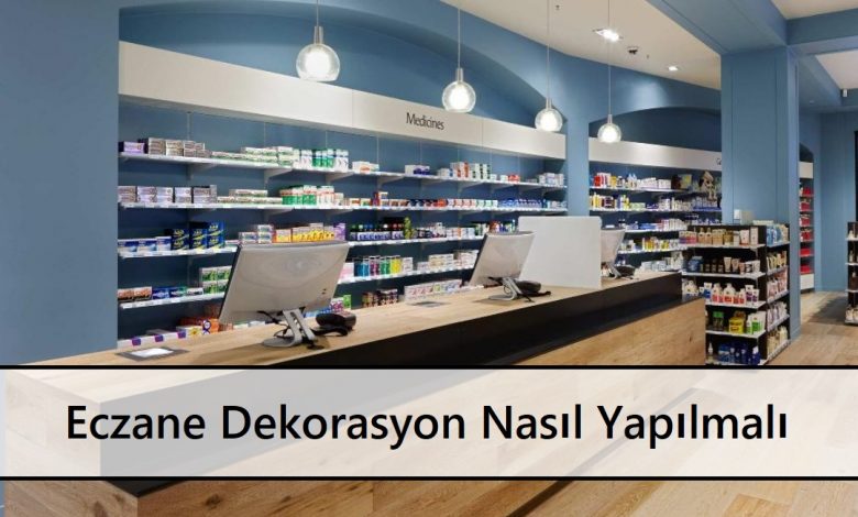 Eczane Dekorasyon Nasıl Yapılmalı ana