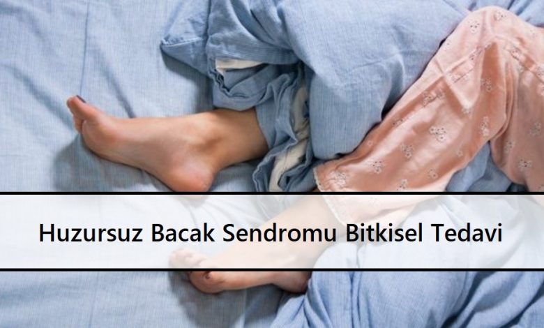 Huzursuz Bacak Sendromu Bitkisel Tedavi