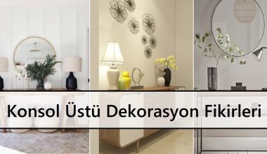 Konsol Üstü Dekorasyon Fikirleri Konsol Üstü Dekorasyon Fikirleri