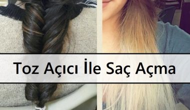 Toz Açıcı İle Saç Açma Toz Açıcı İle Saç Açma