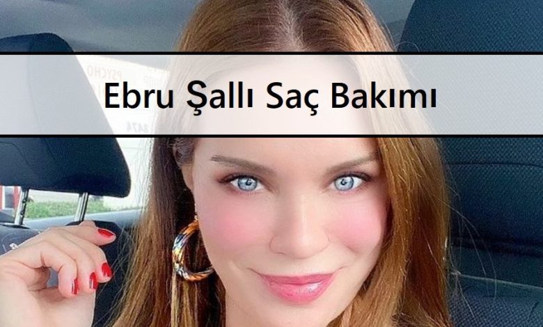 Ebru Şallı Saç Bakımı