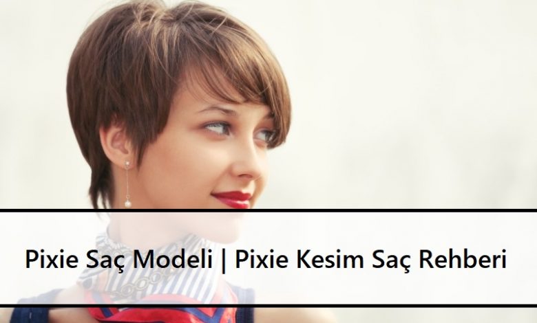 Pixie Sac Modeli Pixie Kesim Sac Rehberi 1