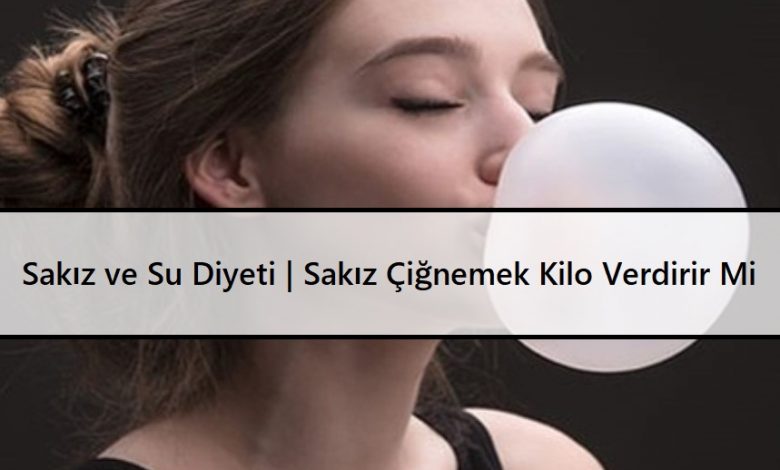 Sakız ve Su Diyeti