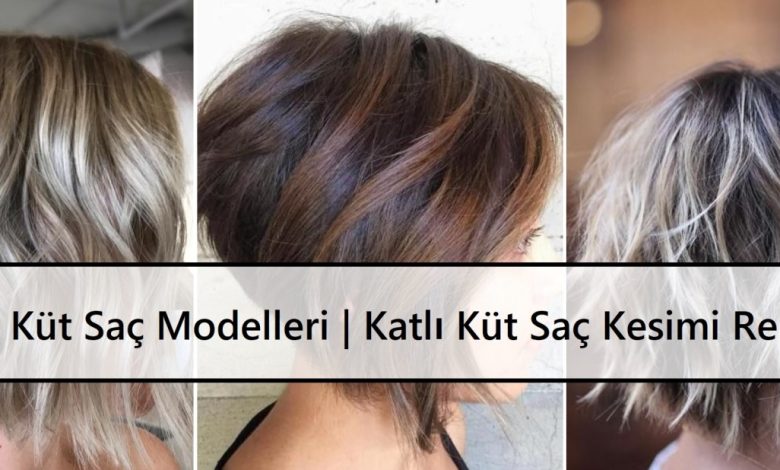Katlı Küt Saç Modelleri Katlı Küt Saç Kesimi Rehberi