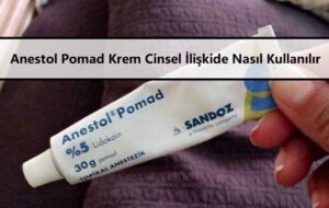 Anestol Pomad Krem Cinsel İlişkide Nasıl Kullanılır