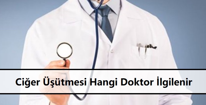 Ciğer Üşütmesi Hangi Doktor İlgilenir